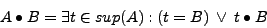 \begin{displaymath} A\bullet B=\exists t\in sup(A):(t=B)\: \vee \: t\bullet B\end{displaymath}